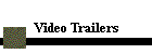 Video Trailers